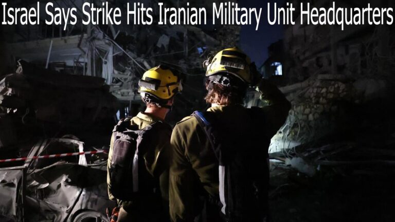 Israel Says Strike Hits Iranian Military Unit Headquarters