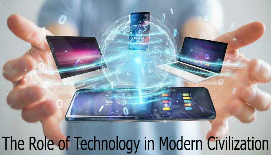The Role of Technology in Modern Civilization