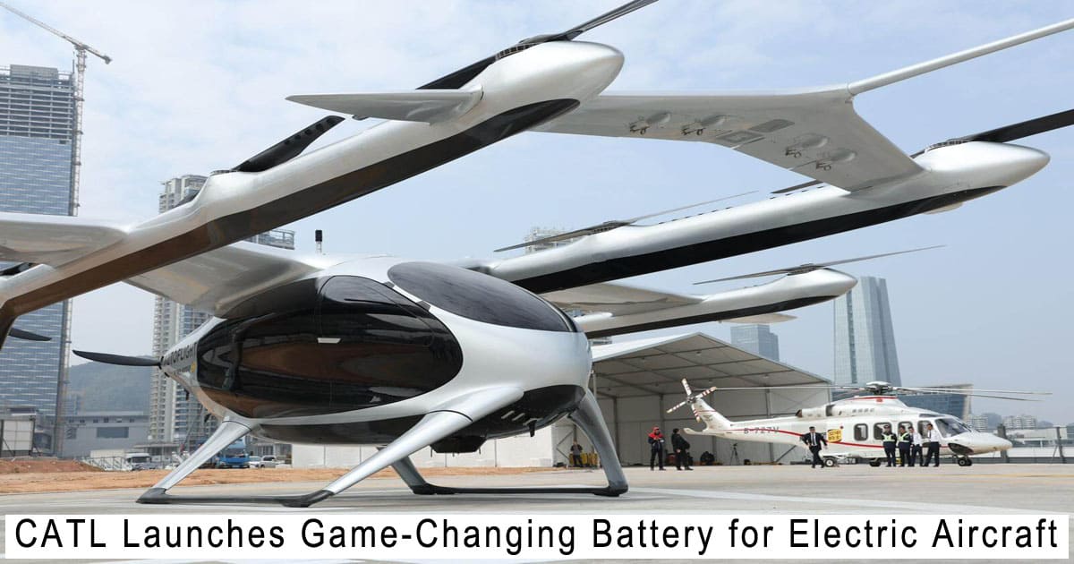 CATL Launches Game-Changing Battery for Electric Aircraft
