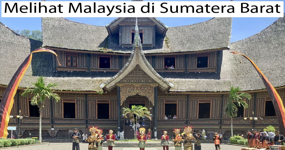 Melihat Malaysia di Sumatera Barat