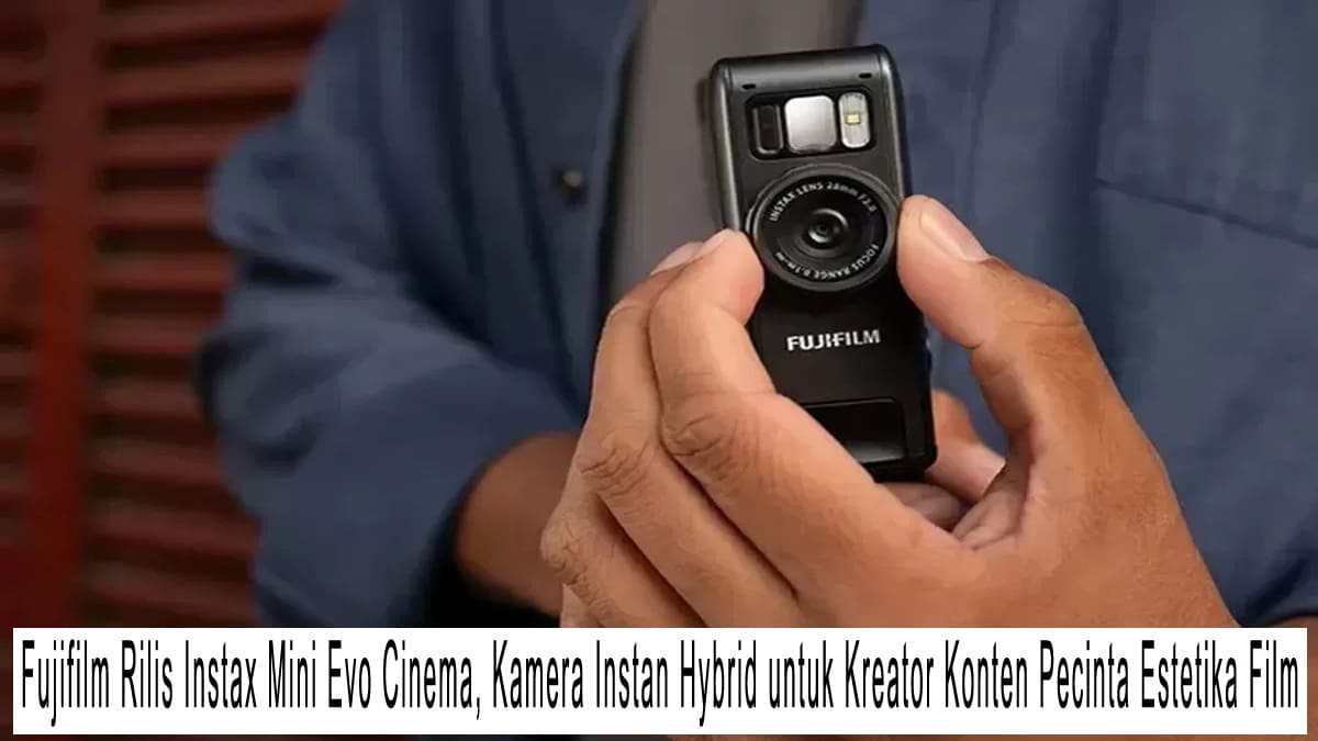 Fujifilm Rilis Instax Mini Evo Cinema